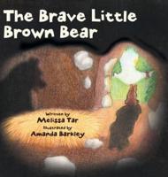 The Brave Little Brown Bear