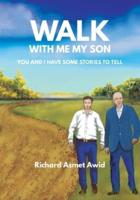 Walk With Me, My Son: You and I Have Some Stories to Tell