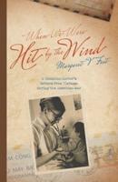 When We Were Hit By the Wind: A Canadian doctor's letters from Vietnam during the American war