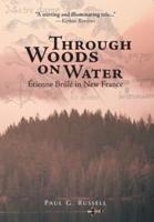Through Woods on Water: Étienne Brûlé in New France
