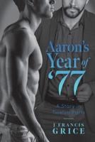Aaron's Year of '77: A Story in Twelve Parts