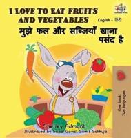 I Love to Eat Fruits and Vegetables: English Hindi Bilingual Edition