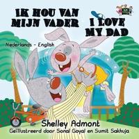 Ik Hou Van Mijn Vader I Love My Dad: Dutch English Bilingual Edition
