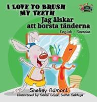 I Love to Brush My Teeth: English Swedish Bilingual Edition