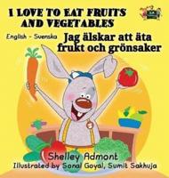 I Love to Eat Fruits and Vegetables: English Swedish Bilingual Edition