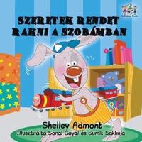 I Love to Keep My Room Clean: Hungarian Language Children's Book