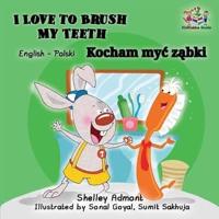 I Love to Brush My Teeth : English Polish