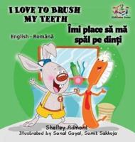 I Love to Brush My Teeth (English Romanian children's book): Bilingual Romanian book for kids