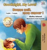 Goodnight, My Love! Bonne nuit, mon amour !: English French Bilingual Book for Kids