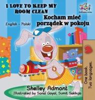 I Love to Keep My Room Clean (English Polish Children's Book): Bilingual Polish Book for Kids