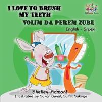 I Love to Brush My Teeth (English Serbian children's book): Bilingual Serbian book for kids