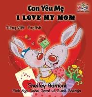 I Love My Mom (vietnamese baby book, bilingual vietnamese english books):  Vietmanese for kids