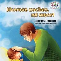 ¡Buenas noches, mi amor! : Goodnight, My Love! - Spanish children's book