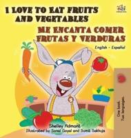 I Love to Eat Fruits and Vegetables Me Encanta Comer Frutas y Verduras: English Spanish Bilingual Edition