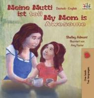Meine Mutti ist toll My Mom is Awesome My Mom is Awesome: German English Bilingual Children's Book