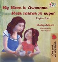 My Mom is Awesome (English Serbian children's book): Serbian book for kids