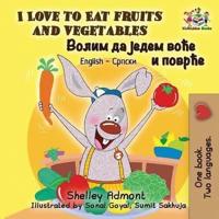 I Love to Eat Fruits and Vegetables: English Serbian Cyrillic
