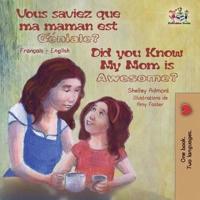 Vous saviez que ma maman est genial ? Did You Know My Mom is Awesome?: Bilingual book French English