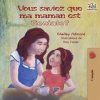 Vous saviez que ma maman est géniale?: French kids' book : Did You Know My Mom is Awesome?