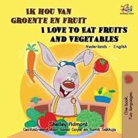 Ik hou van groente en fruit I Love to Eat Fruits and Vegetables : Bilingual book Dutch English