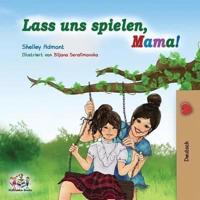 Lass uns spielen, Mama!: German Children's Book