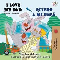 I Love My Dad Quiero a mi Papá: English Spanish Bilingual Book