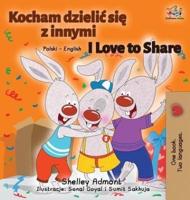 I Love to Share : Polish English Bilingual Book
