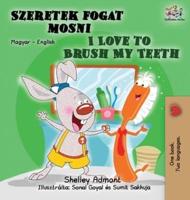 I Love to Brush My Teeth: Hungarian English Bilingual Book