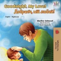 Goodnight, My Love! : English Ukrainian Bilingual Book