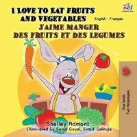I Love to Eat Fruits and Vegetables / J'aime Mange