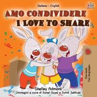 Amo condividere I Love to Share: Italian English Bilingual Book