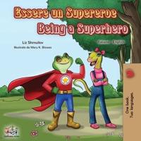 Essere un Supereroe Being a Superhero : Italian English Bilingual Book