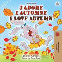 J'adore l'automne I Love Autumn : French English Bilingual Book