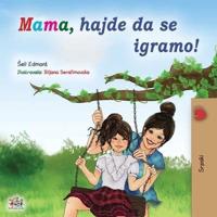 Let's play, Mom! (Serbian Children's Book - Latin): Serbian - Latin alphabet