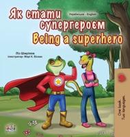 Being a Superhero (Ukrainian English Bilingual Book for Kids)