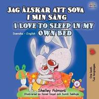 I Love to Sleep in My Own Bed (Swedish English Bilingual Book for Kids)