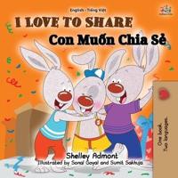 I Love to Share (English Vietnamese Bilingual Book for Kids)