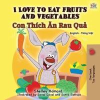 I Love to Eat Fruits and Vegetables (English Vietnamese Bilingual Book for Kids): English Vietnamese Bilingual Edition