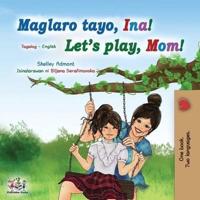 Let's play, Mom! (Tagalog English Bilingual Book for Kids): Filipino children's book