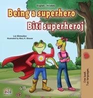 Being a Superhero (English Croatian Bilingual Book for Kids)