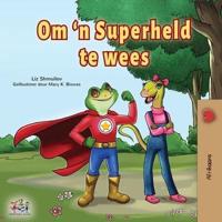 Being a Superhero (Afrikaans Children's Book)