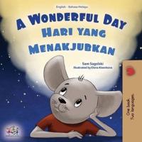 A Wonderful Day (English Malay Bilingual Children's Book)