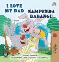 I Love My Dad (English Swahili Bilingual Children's Book)