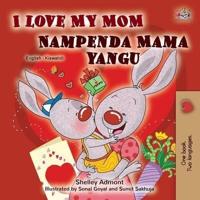 I Love My Mom (English Swahili Bilingual Book for Kids)