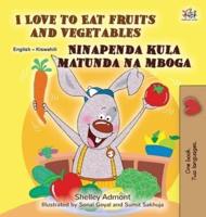 I Love to Eat Fruits and Vegetables (English Swahili Bilingual Children's Book)