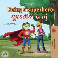 Being a Superhero (English Gujarati Bilingual Children's Book)