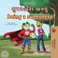 Being a Superhero (Gujarati English Bilingual Children's Book)