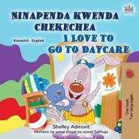 I Love to Go to Daycare (Swahili English Bilingual Book for Children)