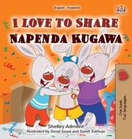 I Love to Share (English Swahili Bilingual Book for Kids)