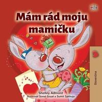 I Love My Mom (Slovak Children's Book)
